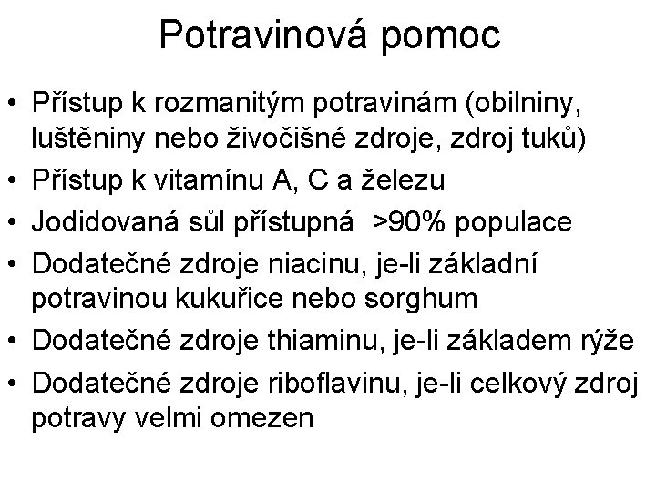 Potravinová pomoc • Přístup k rozmanitým potravinám (obilniny, luštěniny nebo živočišné zdroje, zdroj tuků)