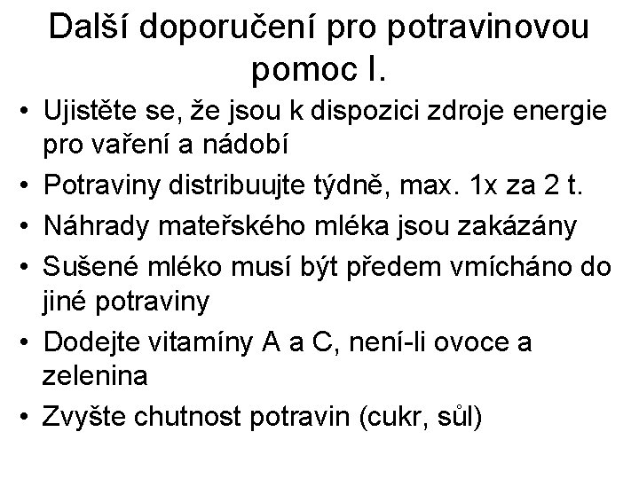 Další doporučení pro potravinovou pomoc I. • Ujistěte se, že jsou k dispozici zdroje