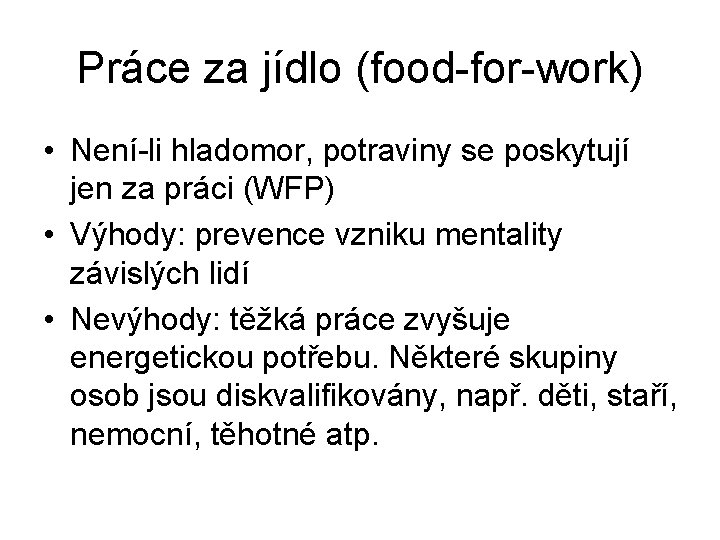 Práce za jídlo (food-for-work) • Není-li hladomor, potraviny se poskytují jen za práci (WFP)