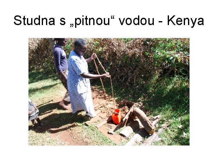 Studna s „pitnou“ vodou - Kenya 