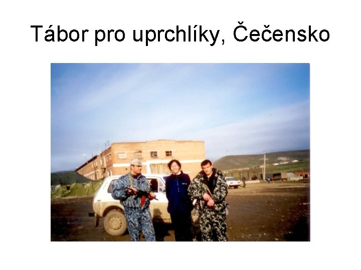 Tábor pro uprchlíky, Čečensko 