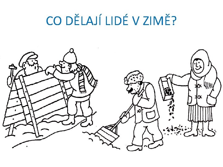 CO DĚLAJÍ LIDÉ V ZIMĚ? 