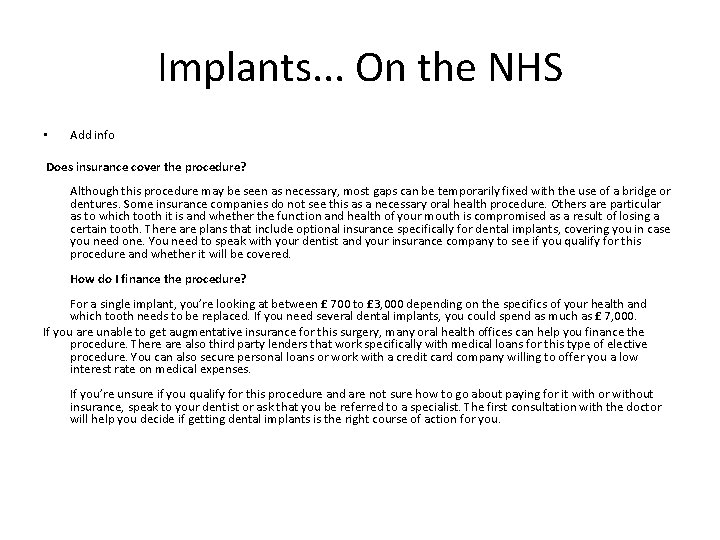 Implants. . . On the NHS • Add info Does insurance cover the procedure?