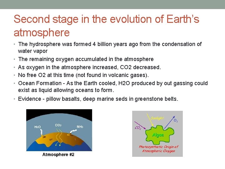 Second stage in the evolution of Earth’s atmosphere • The hydrosphere was formed 4