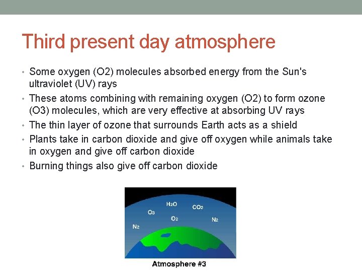 Third present day atmosphere • Some oxygen (O 2) molecules absorbed energy from the