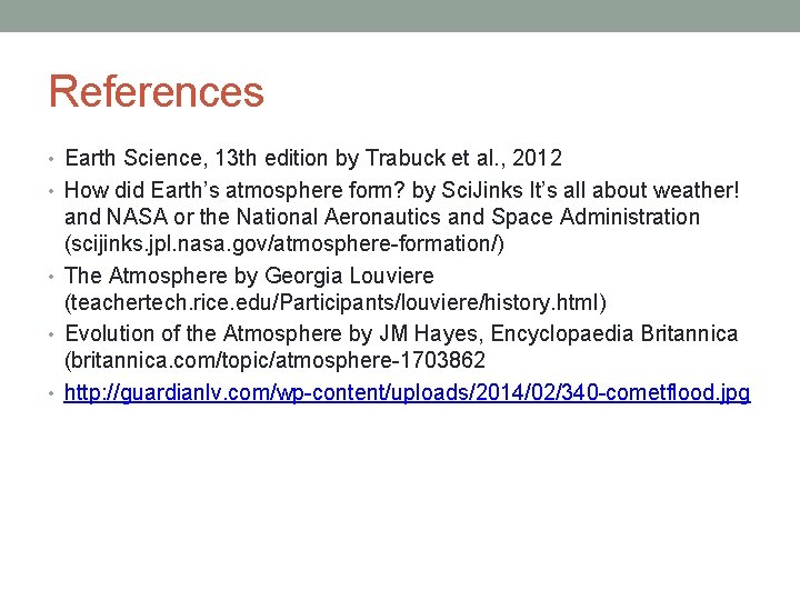 References • Earth Science, 13 th edition by Trabuck et al. , 2012 •