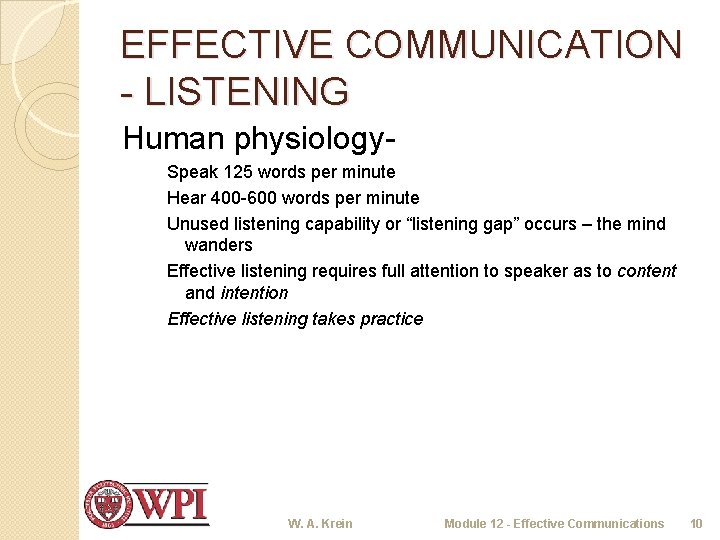 EFFECTIVE COMMUNICATION - LISTENING Human physiology. Speak 125 words per minute Hear 400 -600
