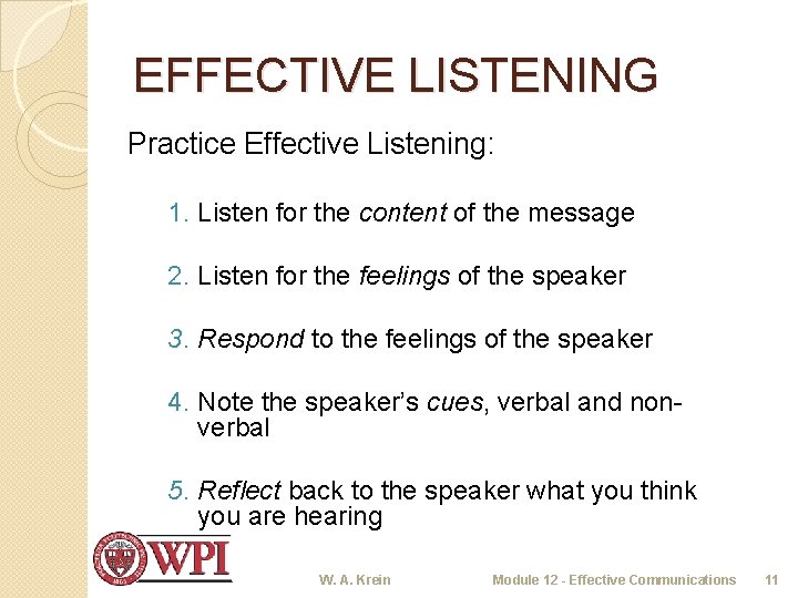 EFFECTIVE LISTENING Practice Effective Listening: 1. Listen for the content of the message 2.