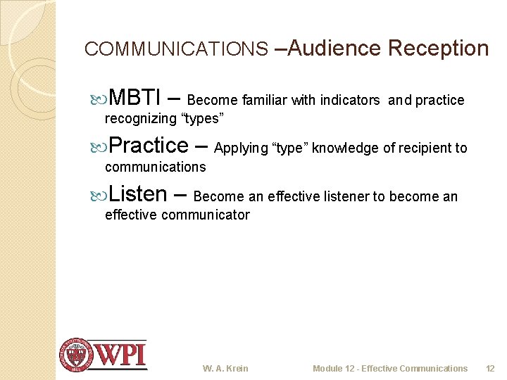 COMMUNICATIONS –Audience Reception MBTI – Become familiar with indicators and practice recognizing “types” Practice