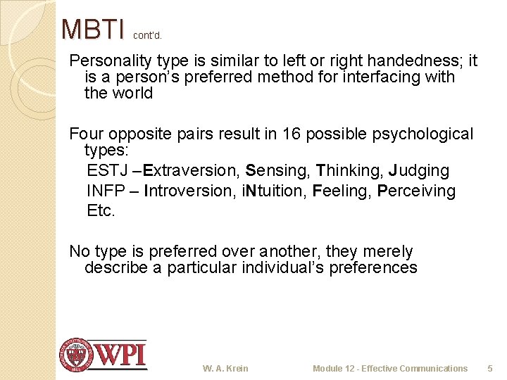 MBTI cont’d. Personality type is similar to left or right handedness; it is a