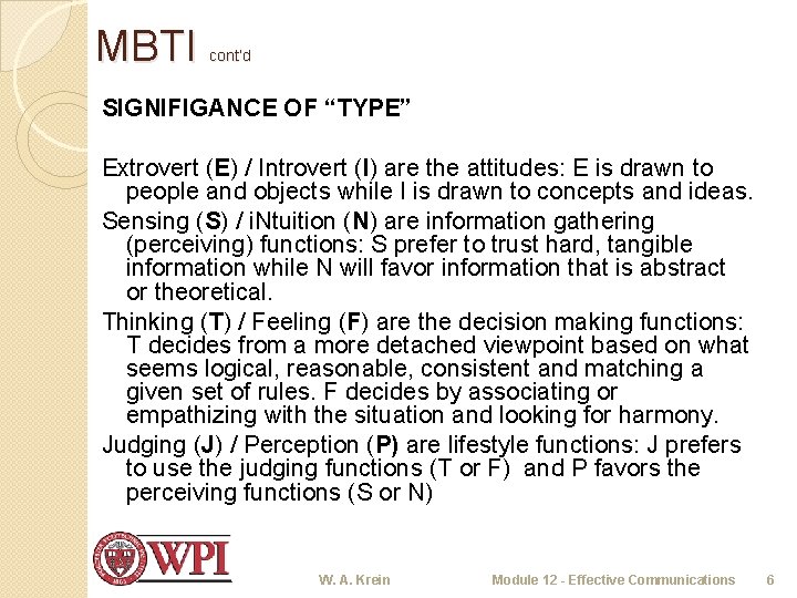 MBTI cont’d SIGNIFIGANCE OF “TYPE” Extrovert (E) / Introvert (I) are the attitudes: E
