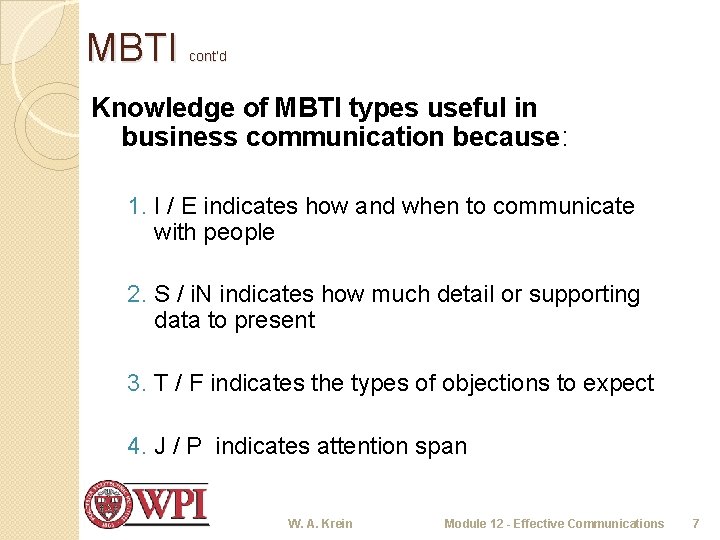 MBTI cont’d Knowledge of MBTI types useful in business communication because: 1. I /