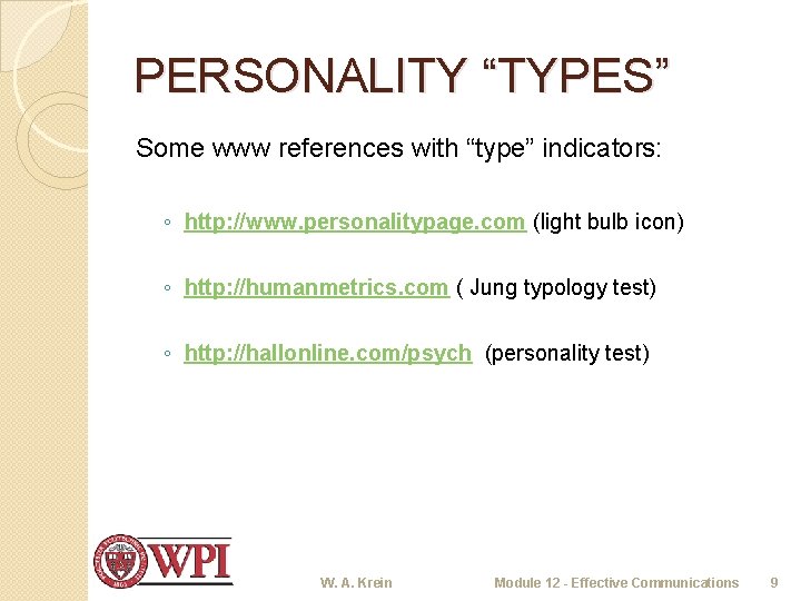 PERSONALITY “TYPES” Some www references with “type” indicators: ◦ http: //www. personalitypage. com (light