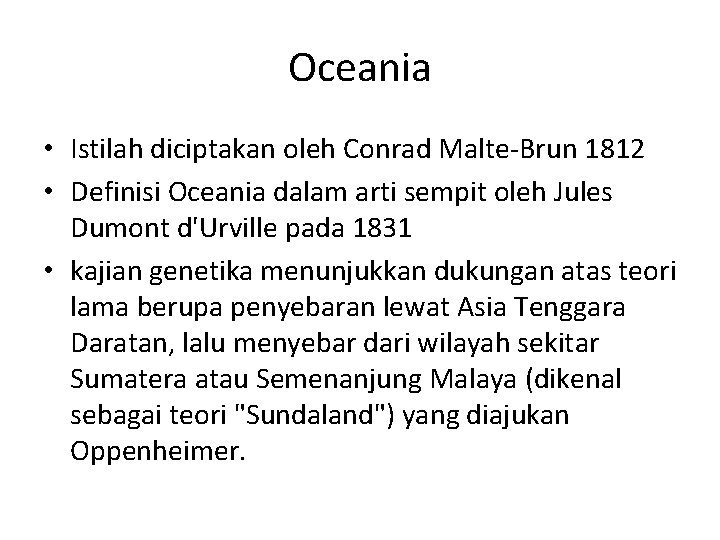 Oceania • Istilah diciptakan oleh Conrad Malte-Brun 1812 • Definisi Oceania dalam arti sempit