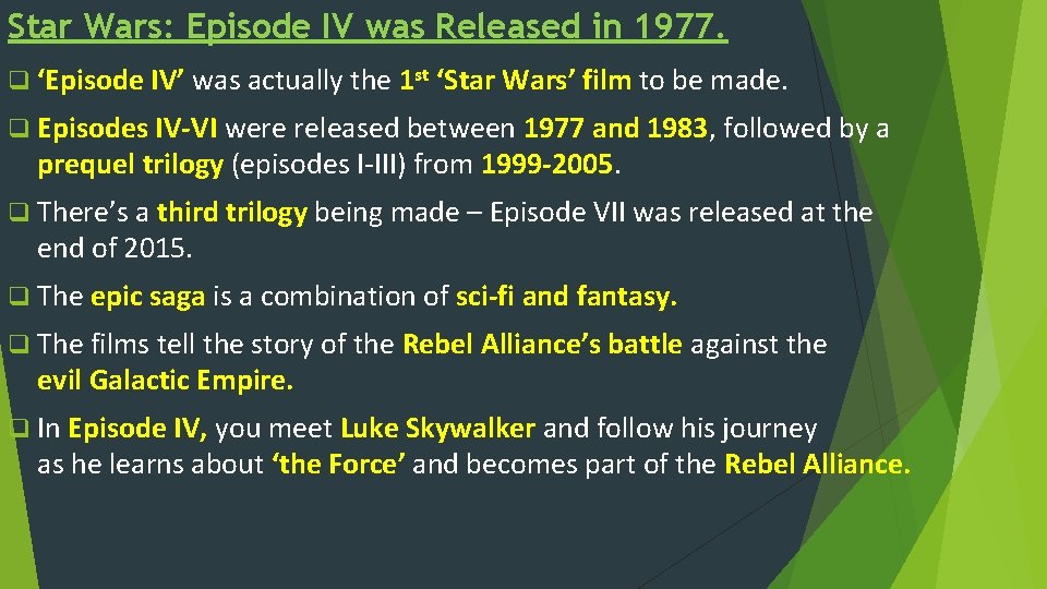 Star Wars: Episode IV was Released in 1977. q ‘Episode IV’ was actually the