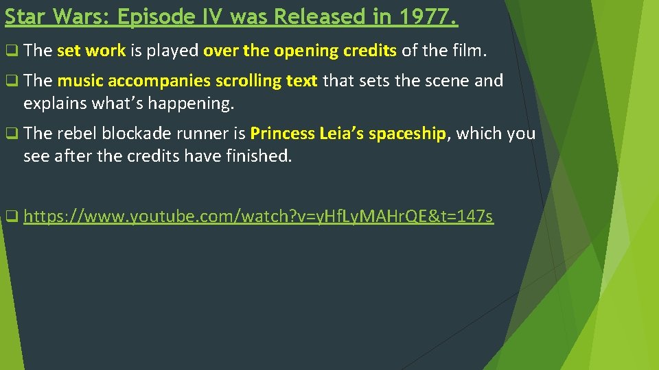 Star Wars: Episode IV was Released in 1977. q The set work is played