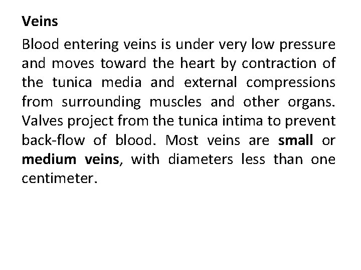 Veins Blood entering veins is under very low pressure and moves toward the heart