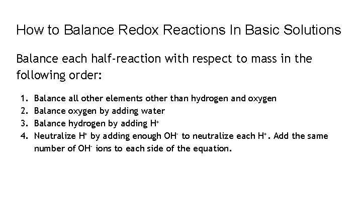 How to Balance Redox Reactions In Basic Solutions Balance each half-reaction with respect to