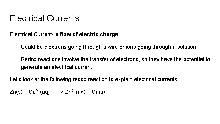 Electrical Currents Electrical Current- a flow of electric charge Could be electrons going through