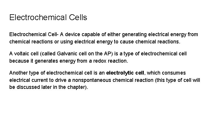 Electrochemical Cells Electrochemical Cell- A device capable of either generating electrical energy from chemical