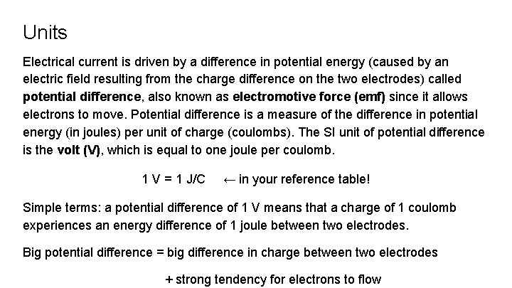 Units Electrical current is driven by a difference in potential energy (caused by an