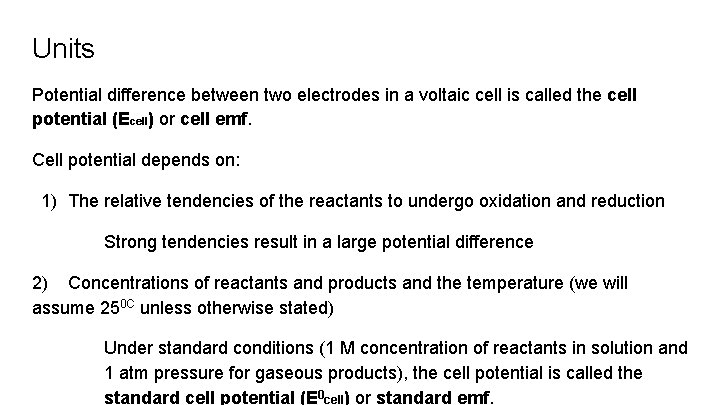 Units Potential difference between two electrodes in a voltaic cell is called the cell