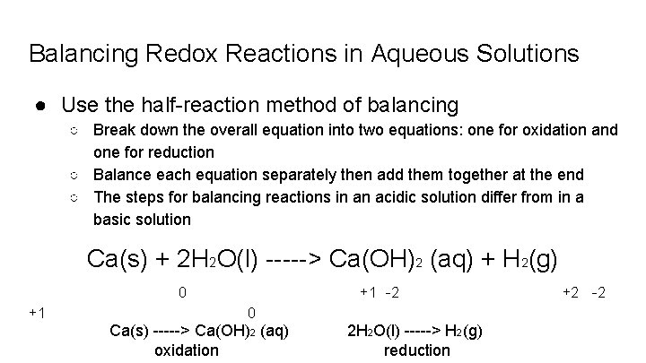 Balancing Redox Reactions in Aqueous Solutions ● Use the half-reaction method of balancing ○