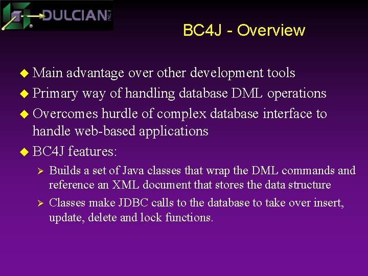BC 4 J - Overview u Main advantage over other development tools u Primary