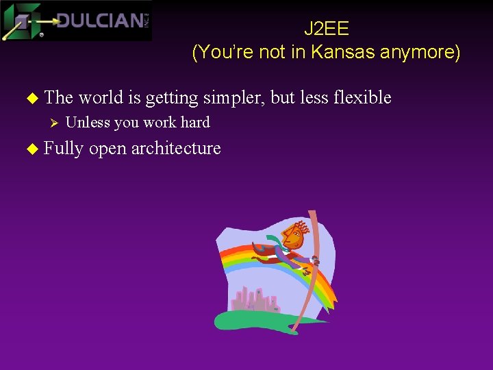 J 2 EE (You’re not in Kansas anymore) u The Ø world is getting