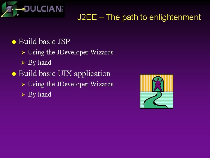 J 2 EE – The path to enlightenment u Build Ø Ø Using the