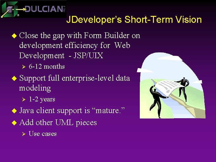 JDeveloper’s Short-Term Vision u Close the gap with Form Builder on development efficiency for