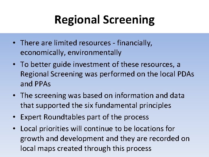 Regional Screening • There are limited resources - financially, economically, environmentally • To better