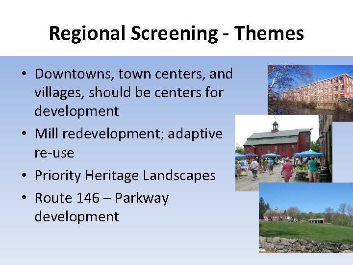 Regional Screening - Themes • Downtowns, town centers, and villages, should be centers for