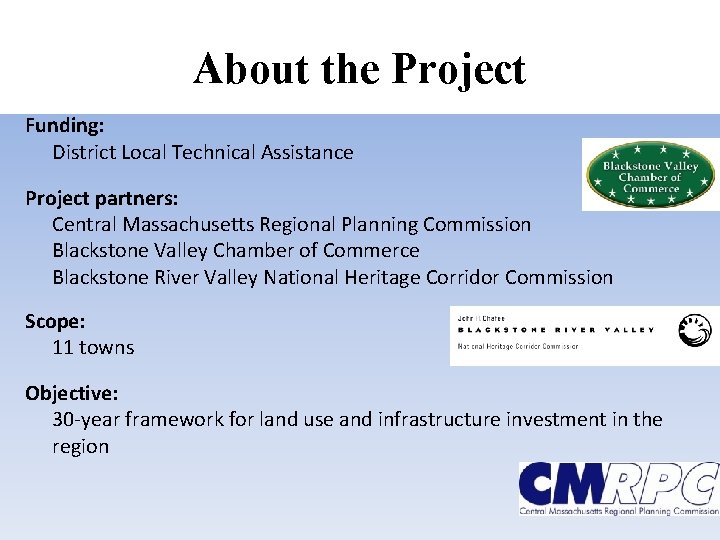 About the Project Funding: District Local Technical Assistance Project partners: Central Massachusetts Regional Planning