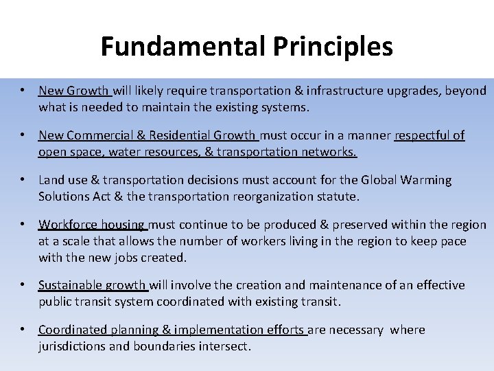 Fundamental Principles • New Growth will likely require transportation & infrastructure upgrades, beyond what