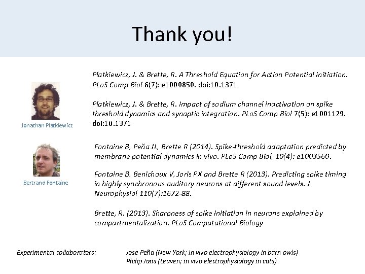 Thank you! Platkiewicz, J. & Brette, R. A Threshold Equation for Action Potential Initiation.