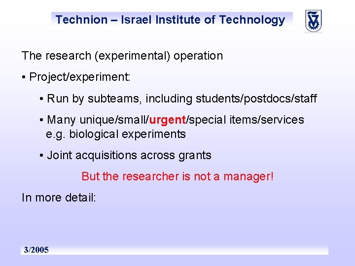 Technion – Israel Institute of Technology The research (experimental) operation • Project/experiment: • Run