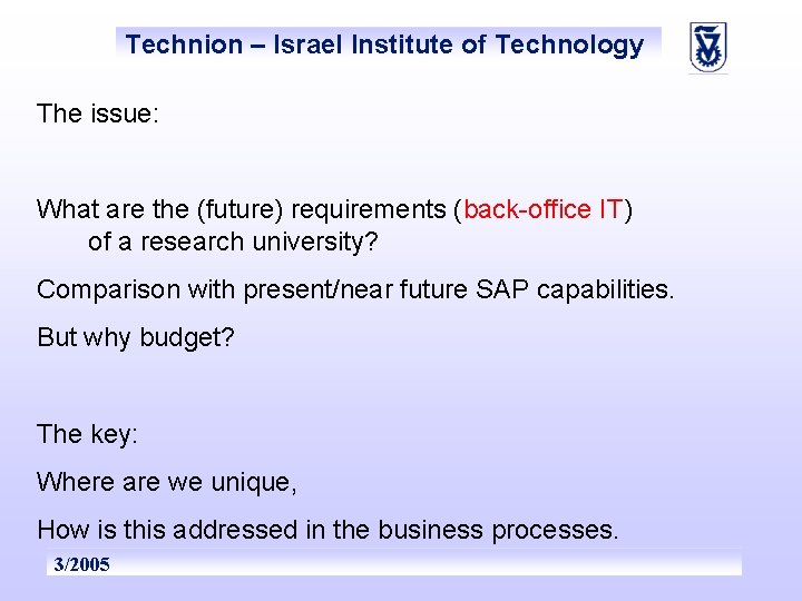 Technion – Israel Institute of Technology The issue: What are the (future) requirements (back-office