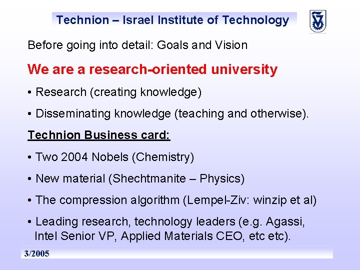 Technion – Israel Institute of Technology Before going into detail: Goals and Vision We