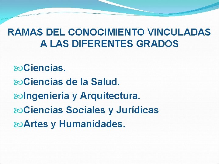 RAMAS DEL CONOCIMIENTO VINCULADAS A LAS DIFERENTES GRADOS Ciencias de la Salud. Ingeniería y