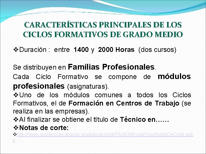 CARACTERÍSTICAS PRINCIPALES DE LOS CICLOS FORMATIVOS DE GRADO MEDIO Duración : entre 1400 y