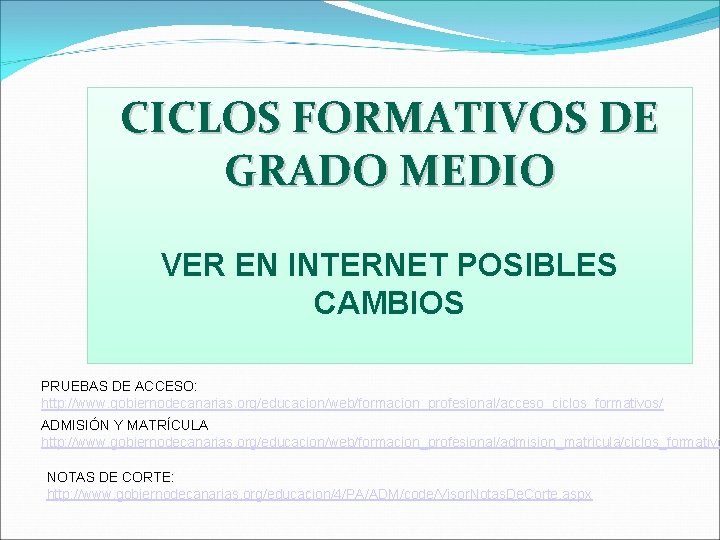 CICLOS FORMATIVOS DE GRADO MEDIO VER EN INTERNET POSIBLES CAMBIOS PRUEBAS DE ACCESO: http: