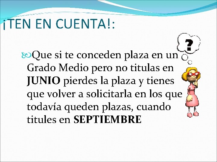 ¡TEN EN CUENTA!: Que si te conceden plaza en un Grado Medio pero no