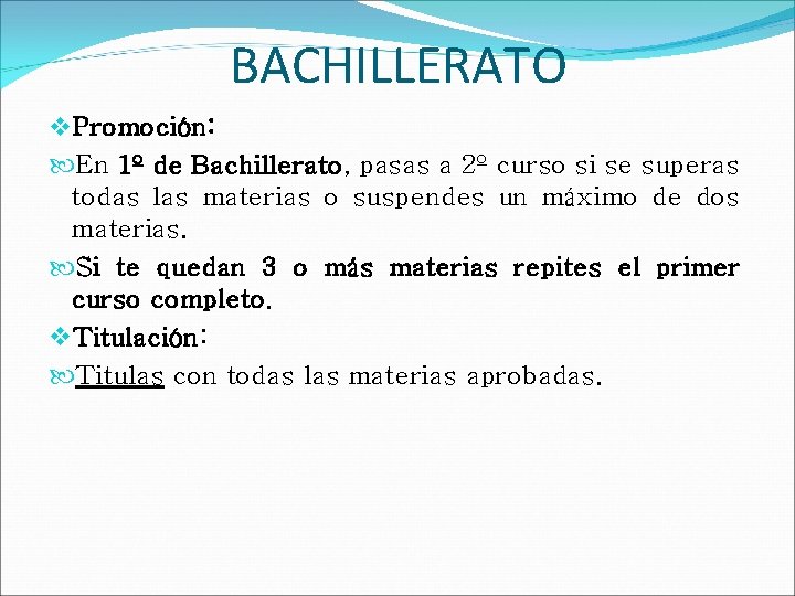 BACHILLERATO Promoción: En 1º de Bachillerato, pasas a 2º curso si se superas todas