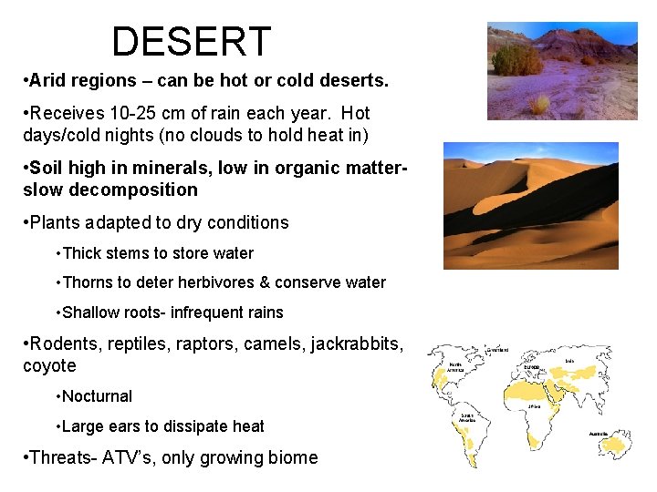 DESERT • Arid regions – can be hot or cold deserts. • Receives 10