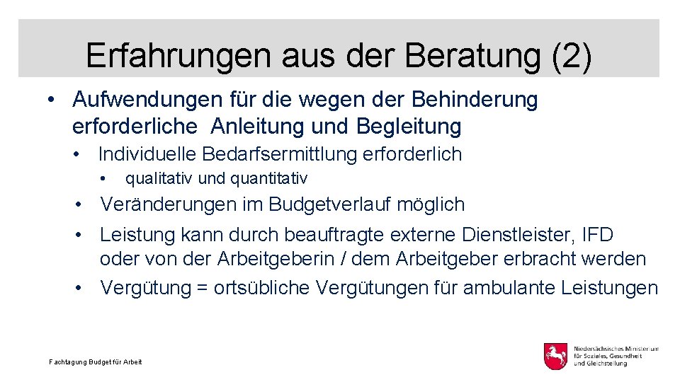 Erfahrungen aus der Beratung (2) • Aufwendungen für die wegen der Behinderung erforderliche Anleitung