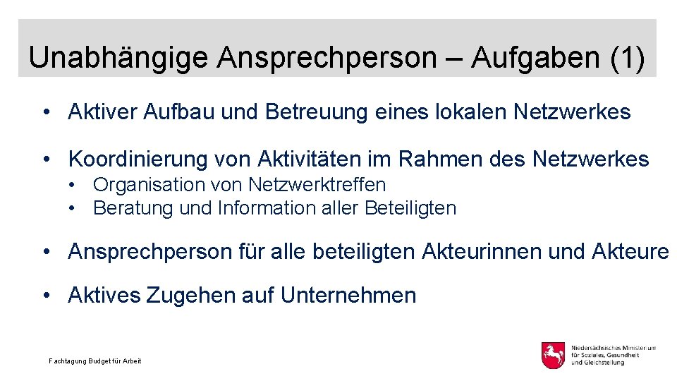 Unabhängige Ansprechperson – Aufgaben (1) • Aktiver Aufbau und Betreuung eines lokalen Netzwerkes •