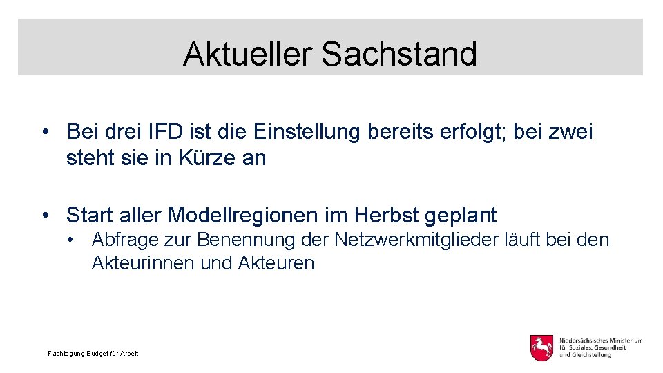 Aktueller Sachstand • Bei drei IFD ist die Einstellung bereits erfolgt; bei zwei steht