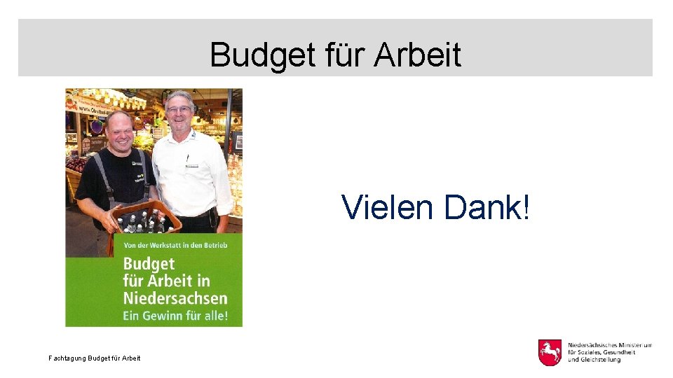 Budget für Arbeit Vielen Dank! Fachtagung Budget für Arbeit 