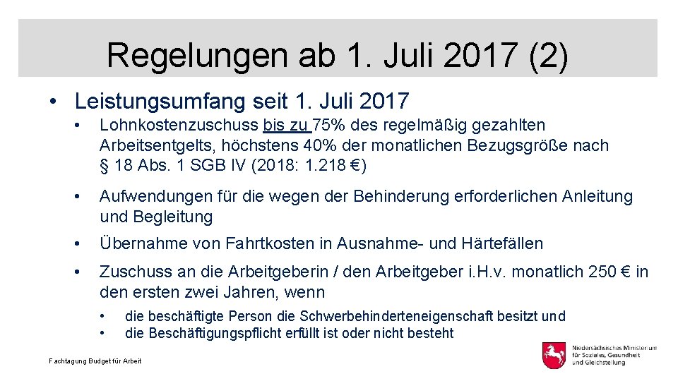 Regelungen ab 1. Juli 2017 (2) • Leistungsumfang seit 1. Juli 2017 • Lohnkostenzuschuss